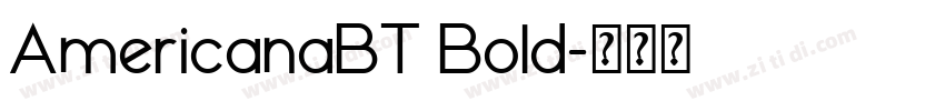 AmericanaBT Bold字体转换 AmericanaBT Bold字体转换